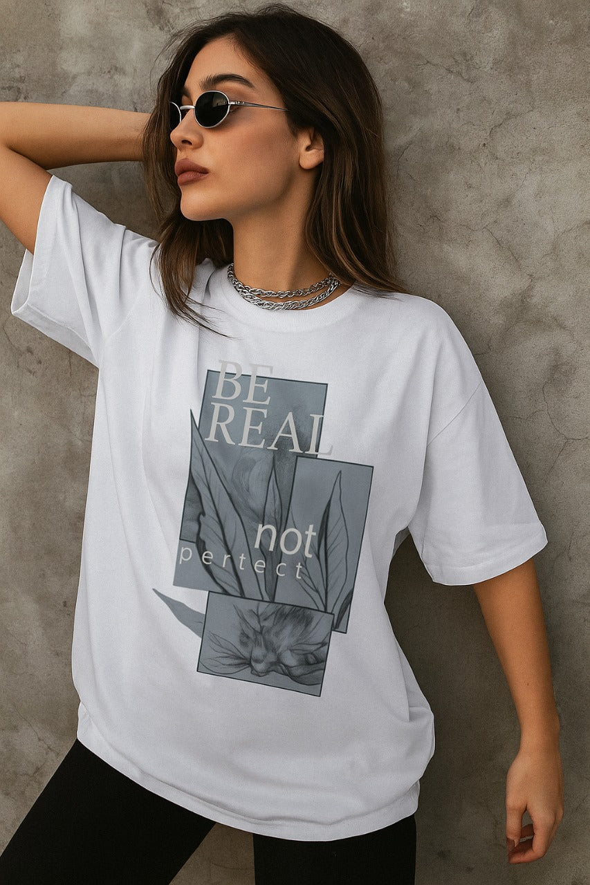 Oversized Be Real Not Perfect T-Shirt