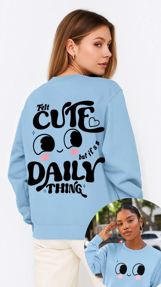 Felt Cute Daily Sweatshirt